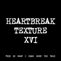 HEARTBREAK TEXTURE XVI [TF00666] cover art