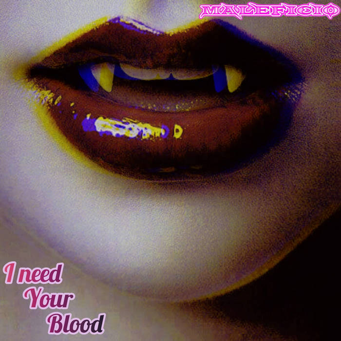 I Need Your Blood