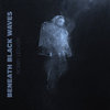 Beneath Black Waves
