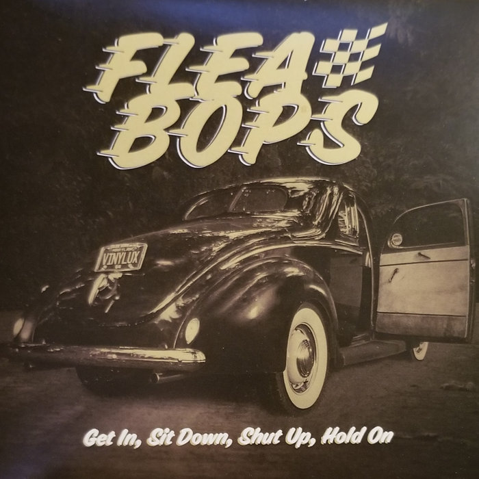 Get In, Sit Down, Shut Up, Hold On | Flea Bops