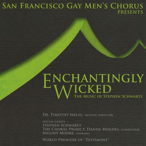San Francisco Gay Men’s Chorus — Enchantingly Wicked: The Music of Stephen Schwartz