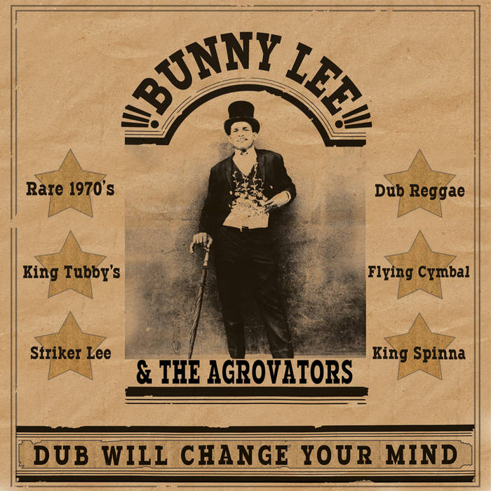 Dub Will Change Your Mind | BUNNY LEE & THE AGROVATORS | KING