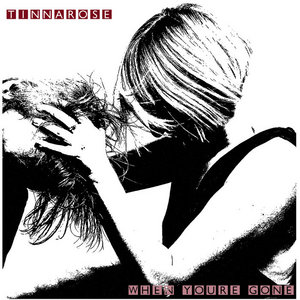 Tinnarose — When You're Gone b/w A Heart Needs A Home