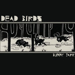 Dead Birds - Bunny Park - EP