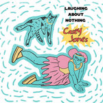 Laughing About Nothing - Casey Jones