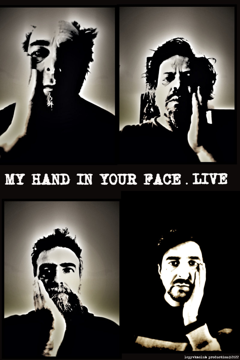MY HAND IN YOUR FACE. LIVE. my hand in your face LE PYVKA CLUB