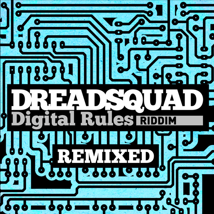 Digital Rules Riddim (Remixed) Dreadsquad & V.A. Dreadsquad