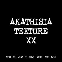 AKATHISIA TEXTURE XX [TF00722] cover art