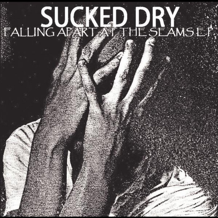 SUCKED DRY - falling apart at the seams 7'' e.p. | SUCKED DRY