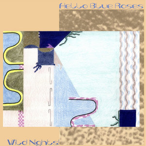 Hello, Blue Roses — Wild Nights!