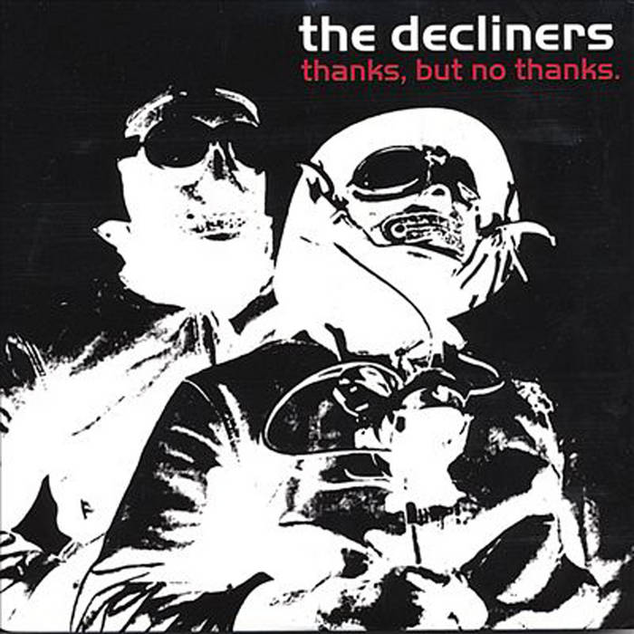 Thanks, but No Thanks. | The Decliners