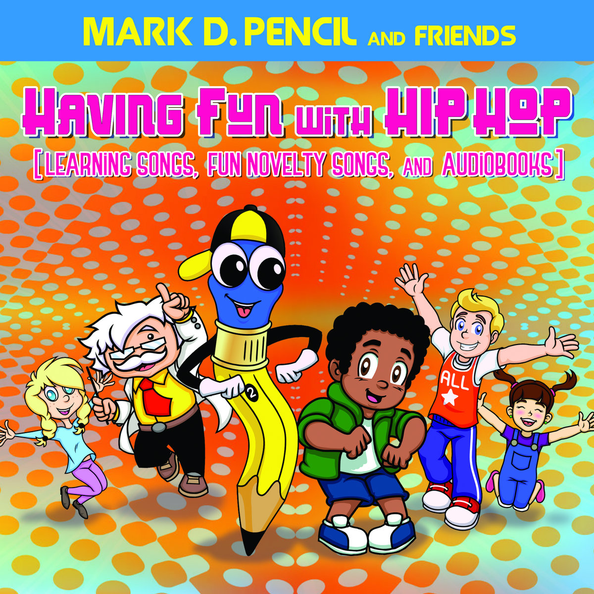 Having Fun With Hip Hop (Learning Songs, Fun Novelty Songs, and