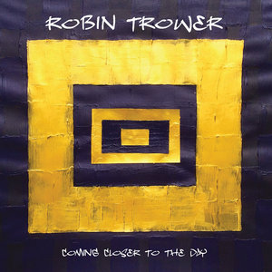 Robin Trower — Coming Closer to the Day