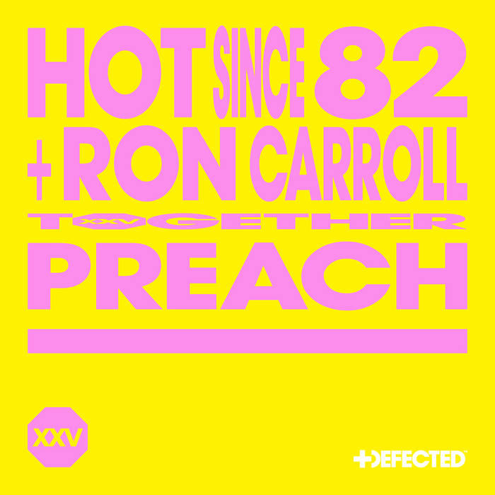 Preach (Extended Mix) | Hot Since 82, Ron Carroll | Defected Records
