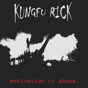Kungfu Rick — Motivation To Abuse