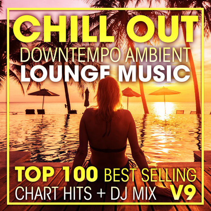 Chill Out Downtempo Ambient Lounge Music Top 100 Best Selling Chart ...