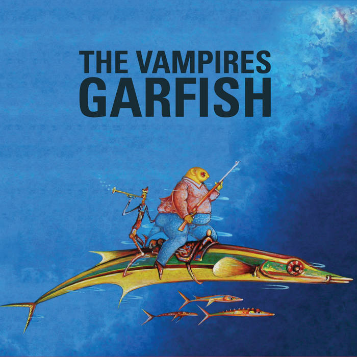 Garfish
by The Vampires