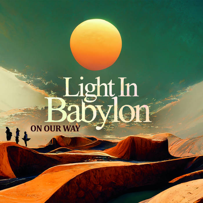 On Our Way | Light in Babylon