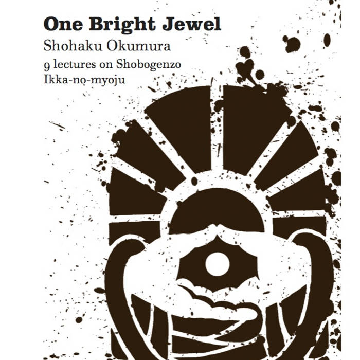 One Bright Jewel: 9 lectures on Shobogenzo Ikka-no-myoju