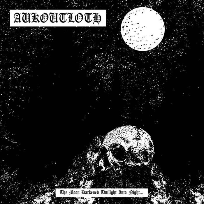 The Moon Darkened Twilight Into Night . . . Aukoutloth War Against