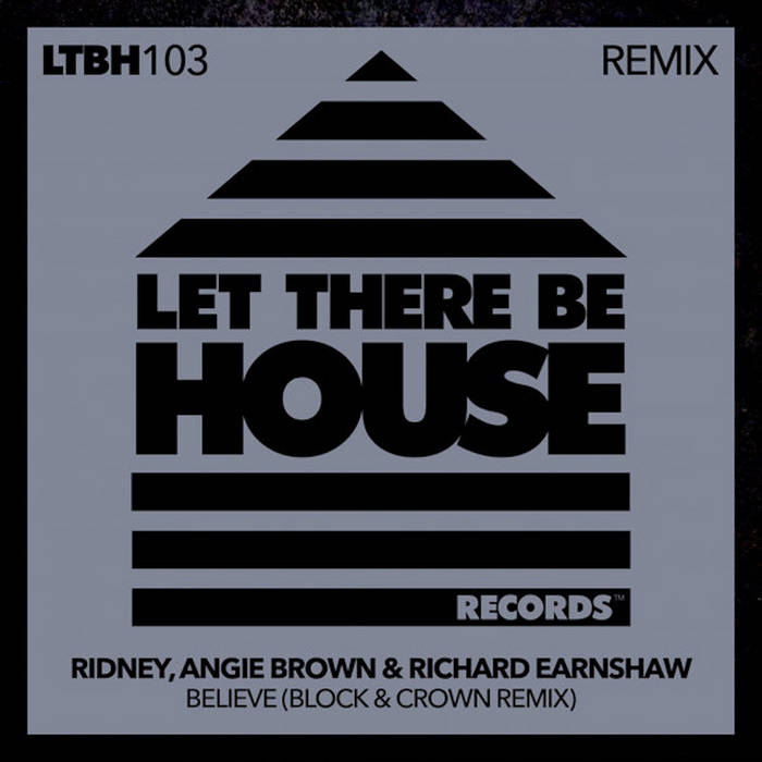 Ridney, Angie Brown & Richard Earnshaw - Believe (Block & Crown Remix)