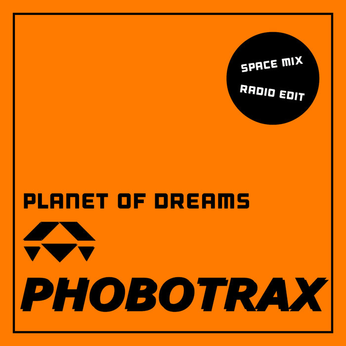 Planet Of Dreams Radio Edit Phobotrax - 