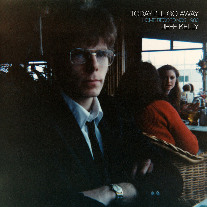 Today I ll Go Away Home Recordings 1983 Jeff Kelly The Green Pajamas today-i-ll-go-away-home-recordings-1983-jeff-kelly-the-green-pajamas