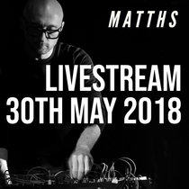 MATTHS - LIVESTREAM - 30th May 2018 cover art