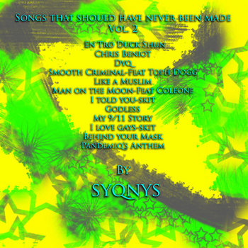 (Bonus Album) Songs That Should Have Never Been Made, Vol 2 (2012)