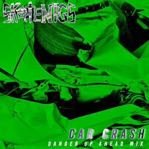 Skatenigs — Car Crash (danger up ahead mix)