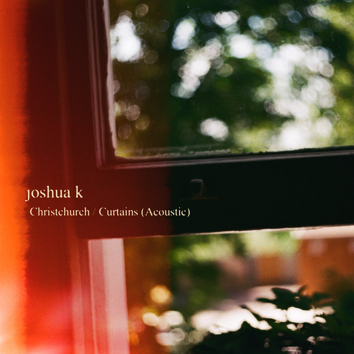 Christchurch / Curtains (Acoustic) Joshua K