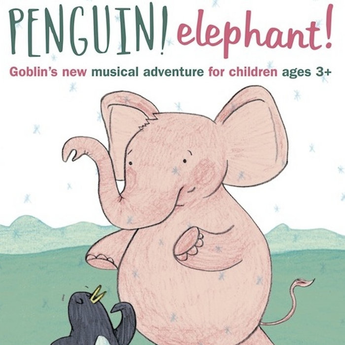Penguin! Elephant! | Will Dollard and Mary Erskine for Goblin | Goblin