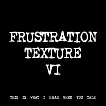 FRUSTRATION TEXTURE VI [TF00441] [FREE] cover art