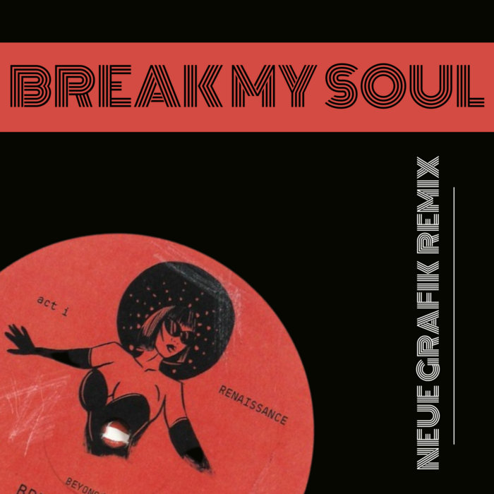 Beyonce - Break My Soul (Neue Grafik Remix) | Neue Grafik