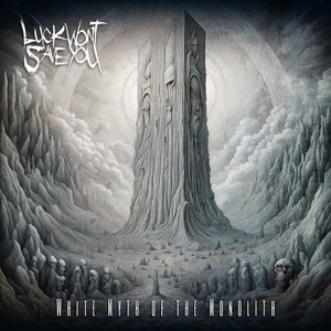 Luck Wont Save You — White Myth of the Monolith (Single)