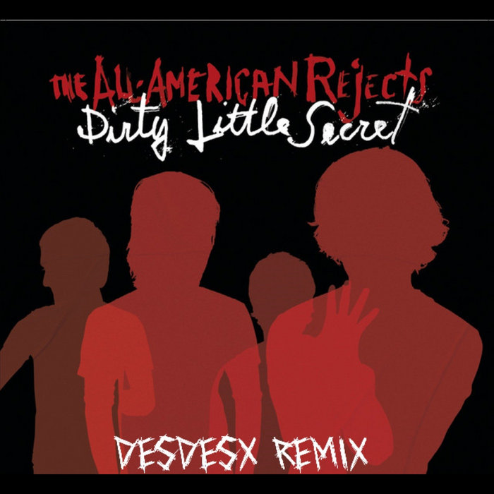 The All American Rejects Dirty Little Secret (DesDesx Remix) DesDesx