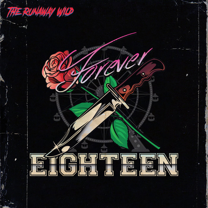 Forever Eighteen | THE RUNAWAY WILD