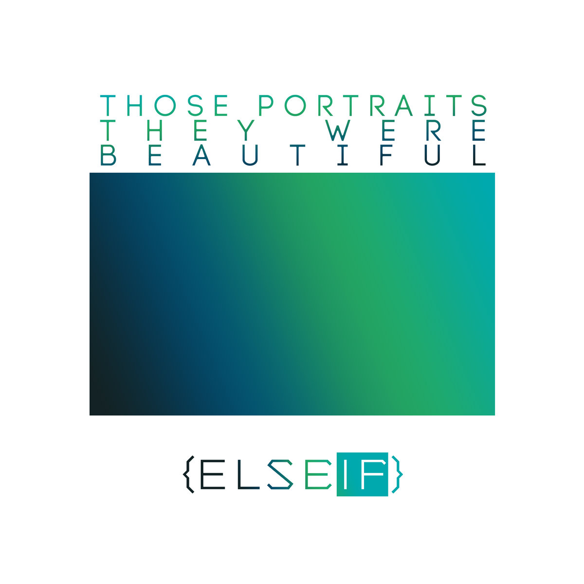Those Portraits, They Were Beautiful (Bandcamp Edition) {ELSEIF}