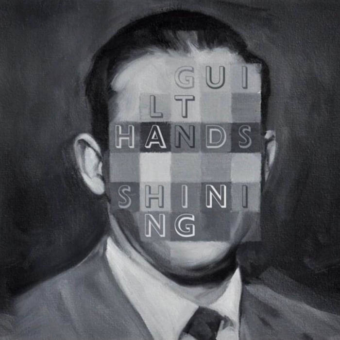 Guilt Hands Shining (Compilation 1 2005-2010) | Guilt Hands.