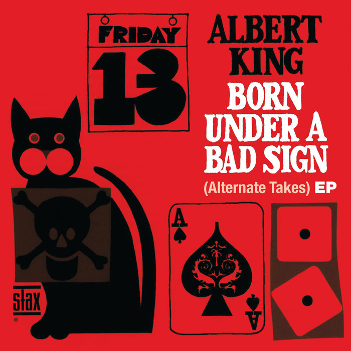 Born Under A Bad Sign (Alternate Takes) EP | Albert King