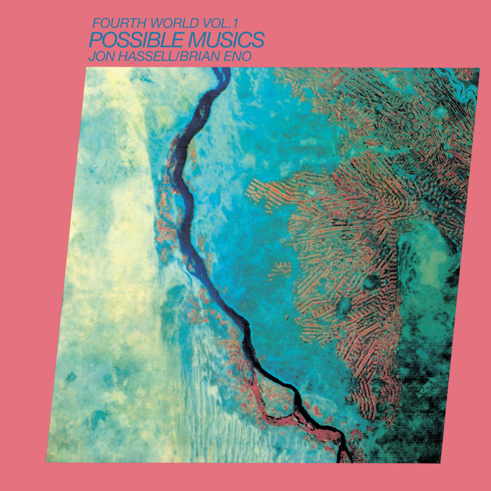Jon Hassell & Brian Eno – Fourth World, Vol. 1: Possible Musics (Editions EG, 1980)
