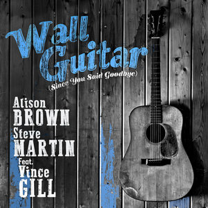 Wall Guitar (Since You Said Goodbye)Alison Brown & Steve Martin (feat. Vince Gill) cover