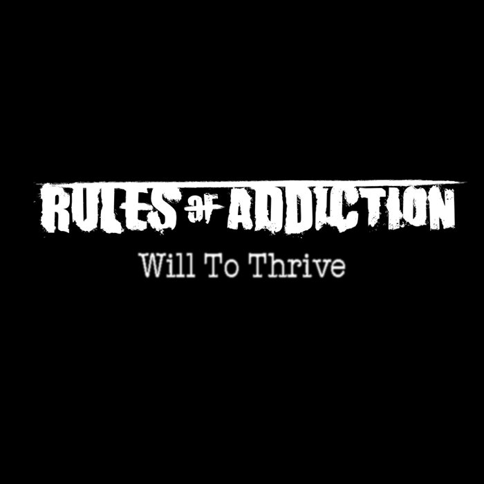 Will To Thrive Rules of Addiction Rules Of Addiction