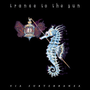 Trance to the Sun — Via Subterranea