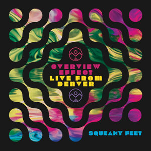 Squeaky Feet — Overview Effect - Live From Denver