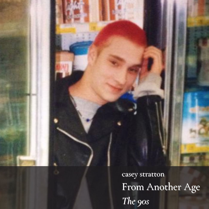 From Another Age - The 90s | Casey Stratton