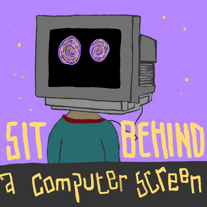 Sit Behind a Computer Screen | Blanket Approval