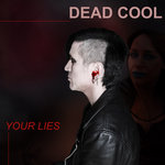 DEAD COOL - Your Lies