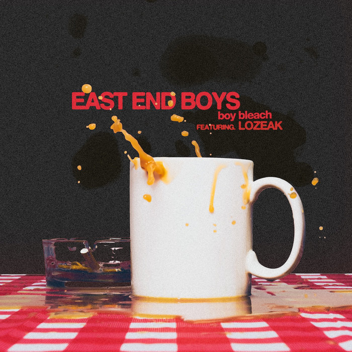 East End Boys (feat. lozeak) [Alternative Version] | Boy Bleach