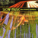 Slow Music For Fast Times